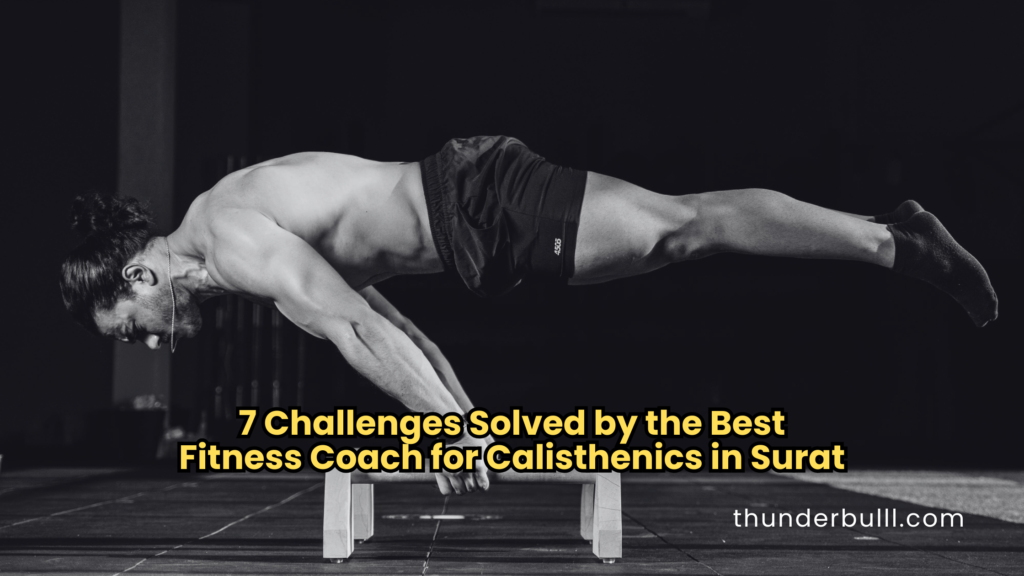 Best Fitness Coach for Calisthenics in Surat