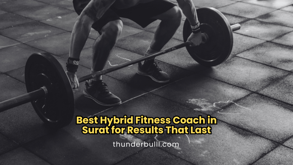 Best Hybrid Fitness Coach in Surat for Results That Last