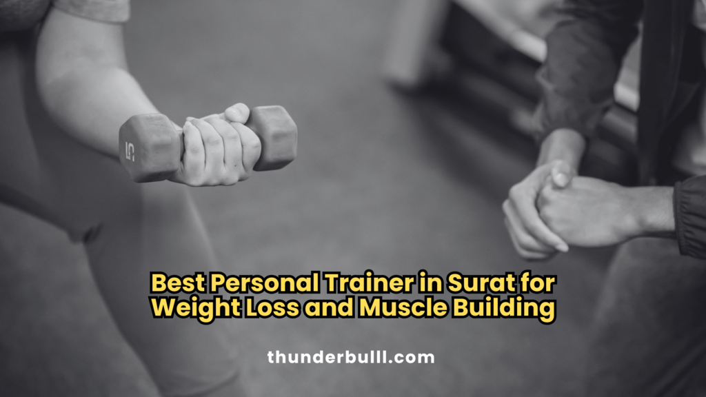 Best Personal Trainer in Surat for Weight Loss and Muscle Building | Thunderbull